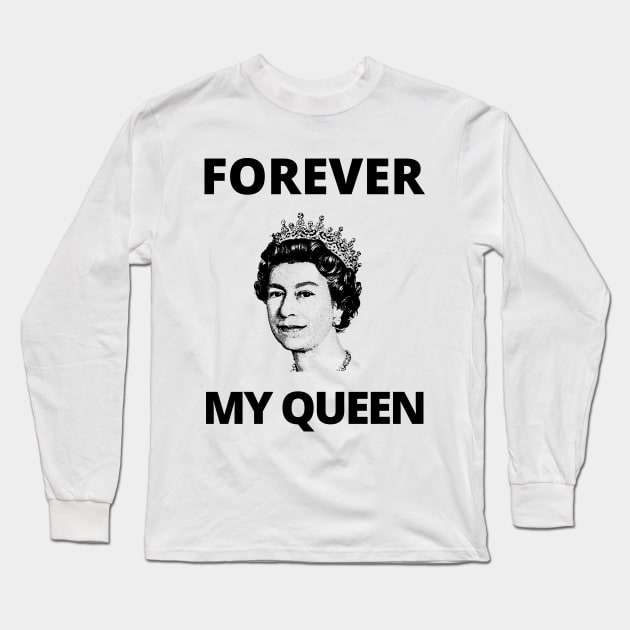 Forever My Queen - Queen Elizabeth II Tribute Long Sleeve T-Shirt by WeirdFlex